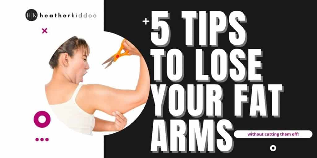Got Fat Arms? Here Are 5 Tips To Help Lose Them!